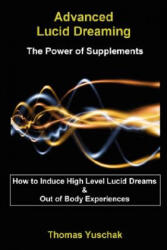 Advanced Lucid Dreaming - The Power of Supplements - Thomas, Yuschak (ISBN: 9781430305422)