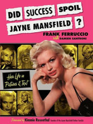 Did Success Spoil Jayne Mansfield? : Her Life in Pictures & Text (ISBN: 9781432761233)