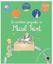 Sa invatam geografia cu Micul Print (ISBN: 9786067760088)