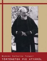 Madame Katharina Tangari - Történetek Pio Atyáról (ISBN: 9785999883605)