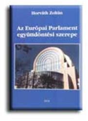 Az európai parlament együttdöntési szerepe (ISBN: 9789632160481)