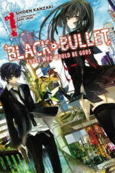 Black Bullet, Vol. 1 (light novel) - Shiden Kanzaki, Saki Ukai (2015)