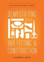 Demystifying Bra Fitting and Construction - Norma Loehr (2014)