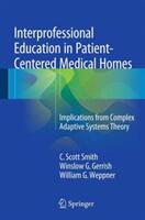 Interprofessional Education in Patient-Centered Medical Homes: Implications from Complex Adaptive Systems Theory (2015)