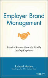 Employer Brand Management - Practical Lessons From the World's Leading Employers - Simon Barrow, Richard Mosley (2014)