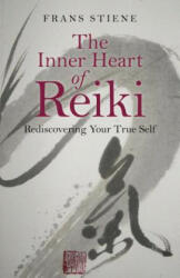Inner Heart of Reiki, The - Rediscovering Your True Self - Frans Stiene (2015)