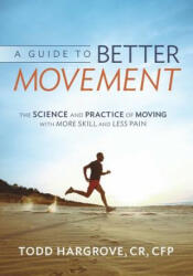 Guide to Better Movement - Todd Hargrove (2014)