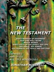 New Testament-PR: God's Message of Goodness Ease and Well-Being Which Brings God's Gifts of His Spirit His Life His Grace His Power (ISBN: 9781450705059)