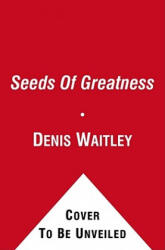 Seeds Of Greatness - Denis Waitley (ISBN: 9781451607550)