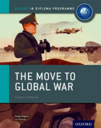 Oxford IB Diploma Programme: The Move to Global War Course Companion - Joanna Thomas (ISBN: 9780198310181)