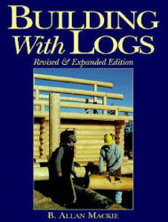 Building With Logs - Charles Long (ISBN: 9781552091029)