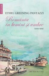 Romania in lumini si umbre. 1909-1919 - Ethel Greening Pantazzi (ISBN: 9789735049621)