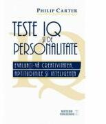 Teste IQ si de personalitate. Evaluati-va creativitatea, aptitudinile si inteligenta - Philip Carter (ISBN: 9786068653440)