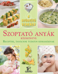 Szoptató anyák kézikönyve - A gyógyító szakács (2015)