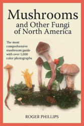 Mushrooms and Other Fungi of North America - Roger Phillips, Geoffrey Kibby, Nicky Foy (ISBN: 9781554076512)