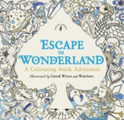 Escape to Wonderland: A Colouring Book Adventure - Good Wives and Warriors (2015)