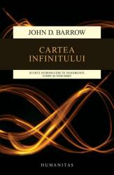 Cartea infinitului. Scurta introducere in nemarginit, etern si nesfarsit - John D. Barrow (ISBN: 9789735050139)