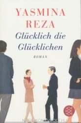 Yasmina Reza: Glücklich die Glüchklichen (ISBN: 9783596032679)