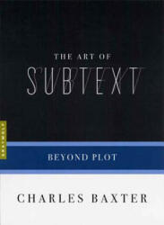 Art Of Subtext - Charles Baxter (ISBN: 9781555974732)