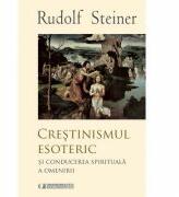 CRESTINISMUL ESOTERIC - RUDOLF STEINER (ISBN: 9786067041149)