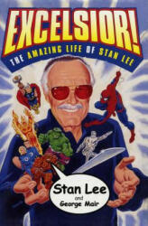 Excelsior! : The Amazing Life of Stan Lee - Stan Lee, George Mair (2002)