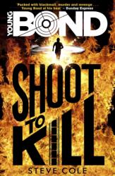 Young Bond: Shoot to Kill - Steve Cole (2015)