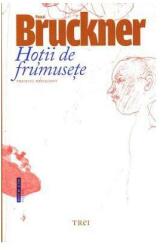 Hotii de frumusete - Pascal Bruckner. Traducere de Claudiu Constantinescu (2015)