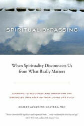 Spiritual Bypassing - Robert Augustus Masters (ISBN: 9781556439056)