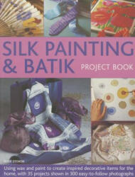 Silk Painting & Batik Project Book - Susie Stokoe (2015)