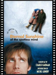 Eternal Sunshine of the Spotless Mind - Charlie Kaufman, Michel Gondry, Rob Feld (ISBN: 9781557046109)