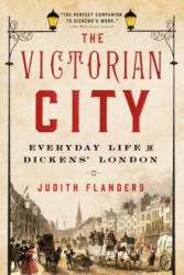 The Victorian City - Judith Flanders (2015)