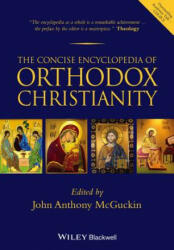 Concise Encyclopedia of Orthodox Christianity - John Anthony McGuckin (2014)