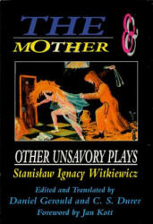 Mother and Other Unsavory Plays - Stanislaw Ignacy Witkiewicz, Christopher S. Durer, Daniel Gerould (ISBN: 9781557831392)