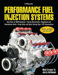 Performance Fuel Injection Systems Hp1557: How to Design Build Modify and Tune Efi and ECU Systems. Covers Components Se Nsors Fuel and Ignition R (ISBN: 9781557885579)