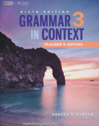 Sandra N. Elbaum: Grammar in Context (6th Edition) 3 Teacher's Edition (ISBN: 9781305075573)
