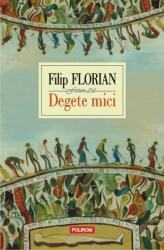 Degete mici. Editia 2015 - Filip Florian (ISBN: 9789734657681)