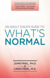 Adult Child's Guide to What's Normal - John Friel, Linda Friel (ISBN: 9781558740907)