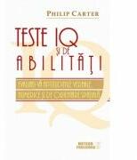Teste IQ si de abilitati. Evaluati-va aptitudinile verbale, numerice si de orientare spatiala - Philip Carter (ISBN: 9786068653457)