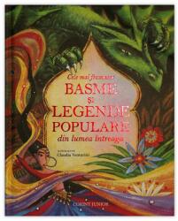 Cele mai frumoase basme si legende populare din lumea intreaga (ISBN: 9789731286419)