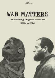 War Matters. Constructing Images of the Other (ISBN: 9782343072333)