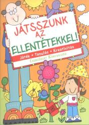 Játszunk az ellentétekkel! /Játék, tanulás, kreativitás (ISBN: 9786155537400)