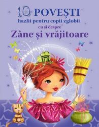 10 Povesti hazlii pentru copii cu si despre Zane si Vrajitoare (ISBN: 9789731972992)