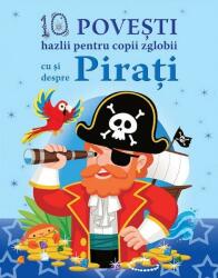 10 Povesti hazlii pentru copii cu si despre Pirati (ISBN: 9789731972985)