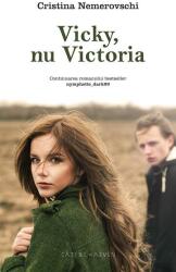 Vicky, nu Victoria - Cristina Nemerovschi (ISBN: 9786067630176)