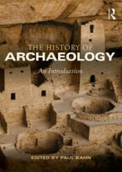 History of Archaeology - Paul Bahn (2013)