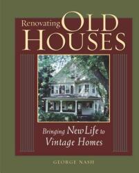 Renovating Old Houses - George Nash (ISBN: 9781561585359)