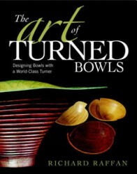Art of Turned Bowls, The - Richard Raffan (ISBN: 9781561589548)