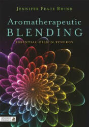 Aromatherapeutic Blending - PEACE RHIND JENNIFER (2015)