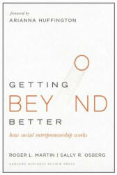 Getting Beyond Better - Roger L. Martin, Sally Osberg (2015)