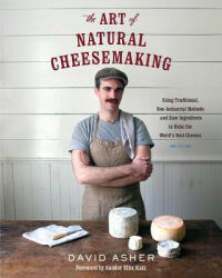 Art of Natural Cheesemaking - David Asher (2015)